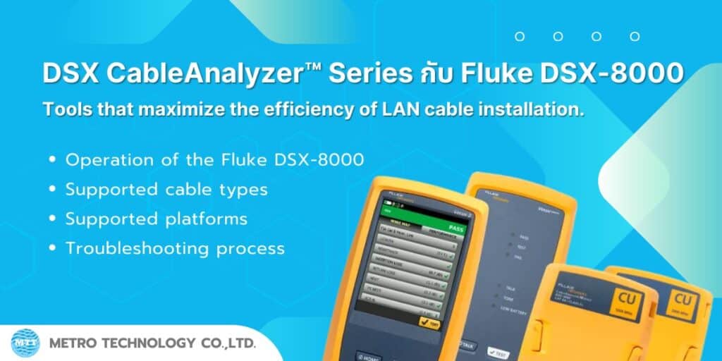 The DSX CableAnalyzer™ Series is the copper certification solution of the Versiv™ cabling certification product family. The DSX Series includes the DSX-8000, w